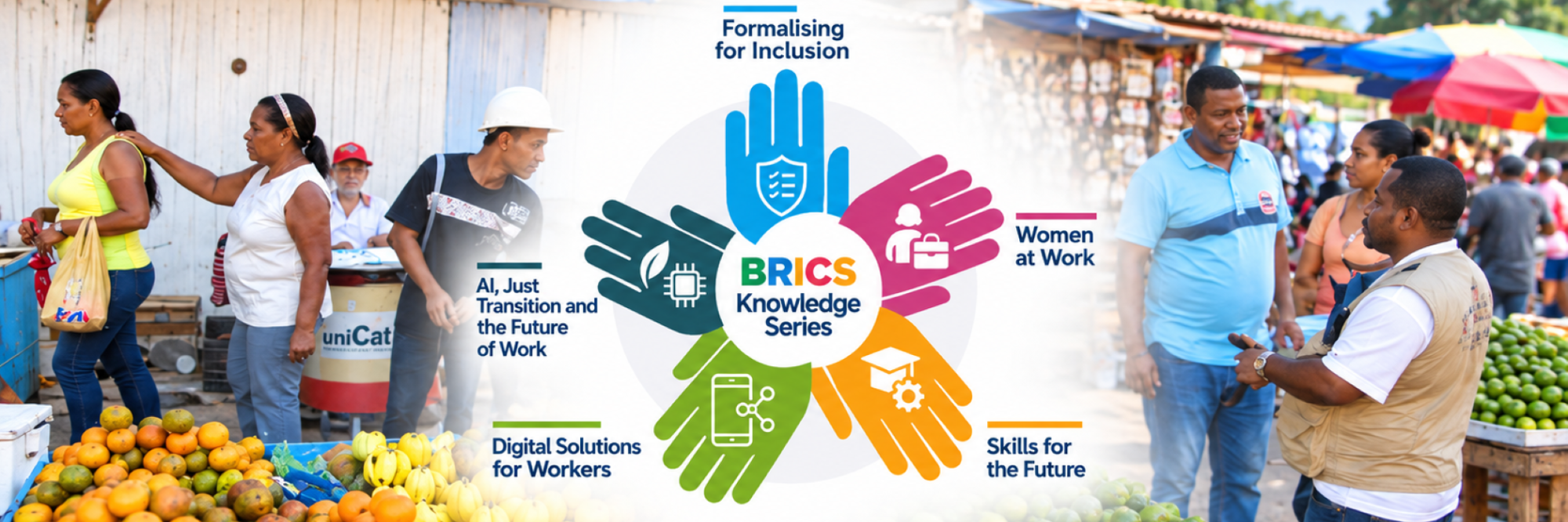 BRICS Knowledge Series banner featuring workers and market vendors, with themes of formalising for inclusion, women at work, digital solutions, future skills, and AI and the future of work.