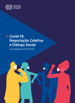 Covid-19, Negociação Coletiva e Diálogo Social - Um Relatório OIT/ACTRAV