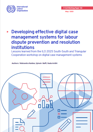 Developing effective digital case management systems for labour dispute prevention and resolution institutions