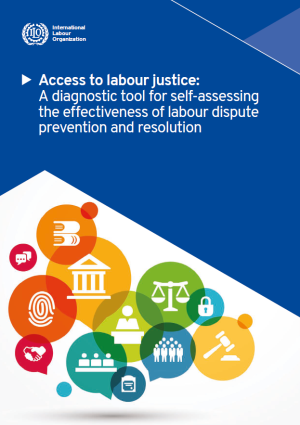 Access to labour justice: A diagnostic tool for self-assessing the effectiveness of labour dispute p